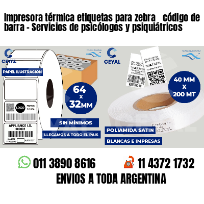 Impresora térmica etiquetas para zebra  código de barra - Servicios de psicólogos y psiquiátricos